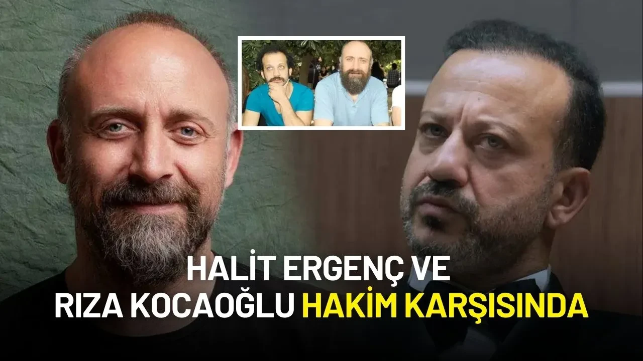 Halit Ergenç ve Rıza Kocaoğlu Yalan Tanıklıkla Suçlanıyor! Hakim Karşısındalar