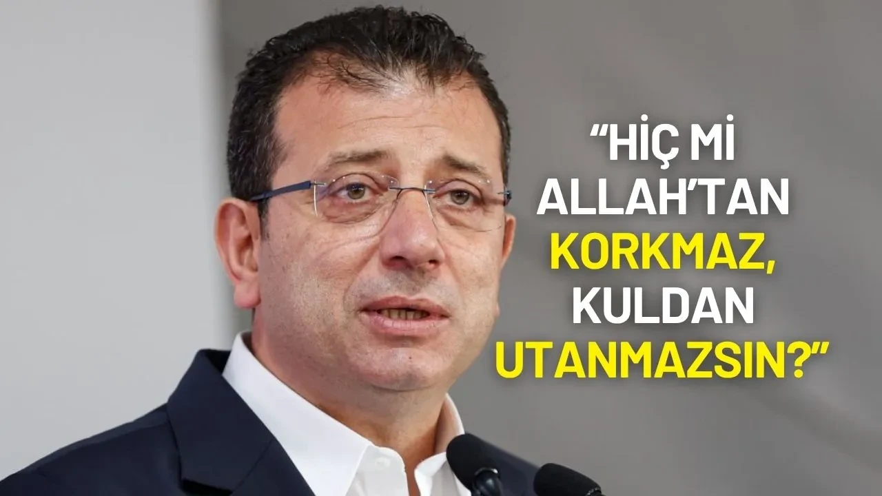Ekrem İmamoğlu’ndan Sert Çıkış: “Hiç mi Allah’tan Korkmaz, Kuldan Utanmazsın?”
