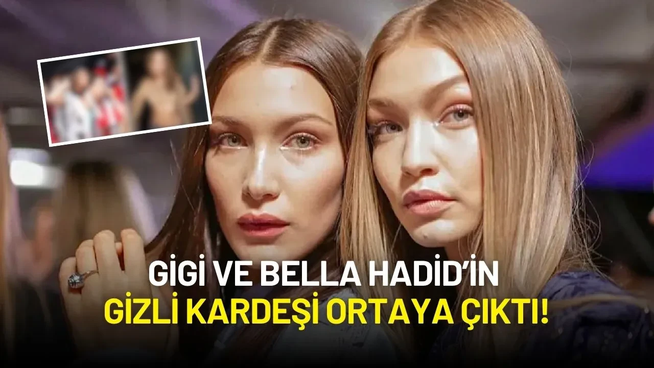 Gigi ve Bella Hadid’in Gizli Kardeşi Ortaya Çıktı!