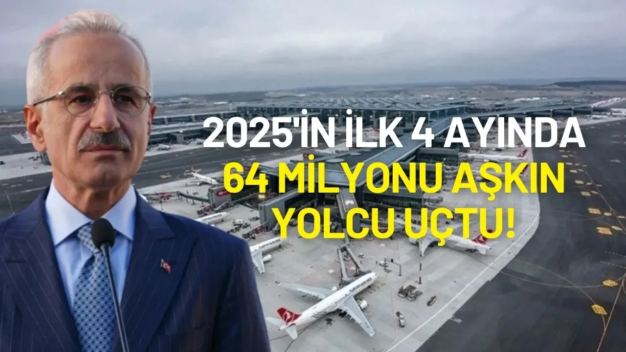 Bakan Uraloğlu Açıkladı: 2025'in İlk 4 Ayında 64 Milyonu Aşkın Yolcu Uçtu!
