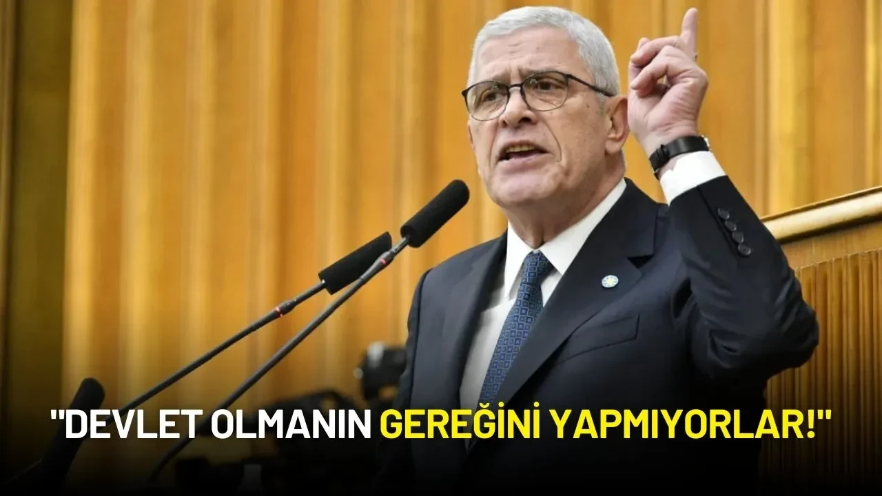 İYİ Parti Lideri Müsavat Dervişoğlu'ndan Sert Eleştiriler: "Devlet Olmanın Gereğini Yapmıyorlar!"
