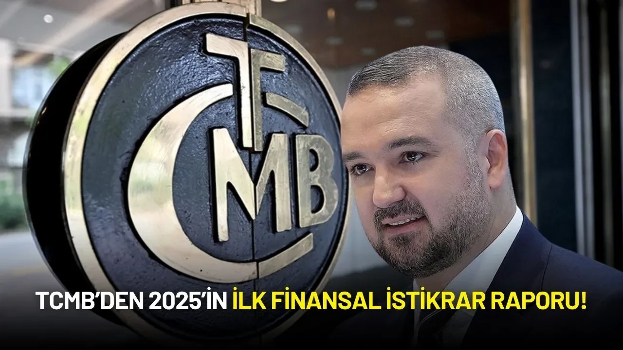 TCMB’den 2025’in İlk Finansal İstikrar Raporu!