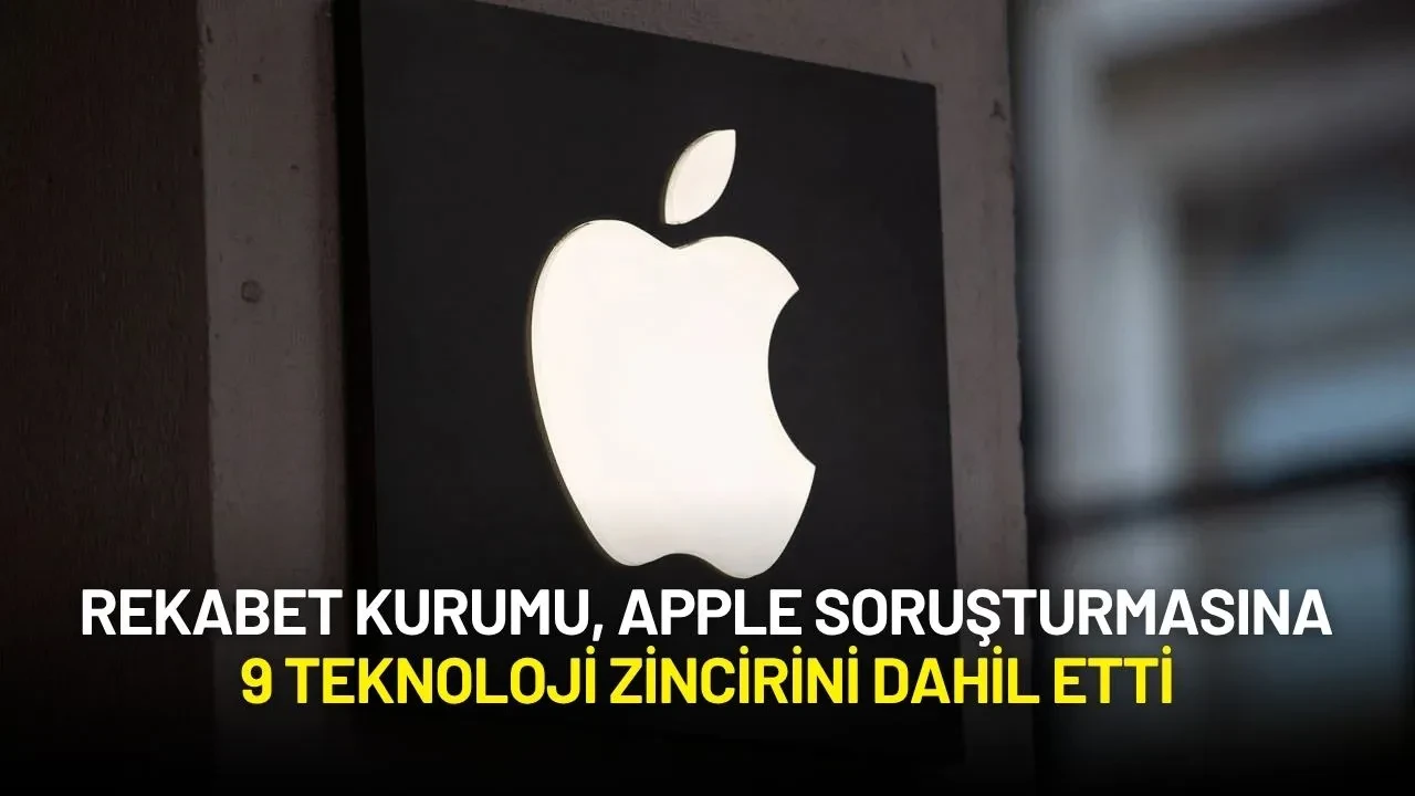 Rekabet Kurumu, Apple ve Diğer 9 Şirket Hakkında Fiyat Koordinasyonu Soruşturmasını Genişletti