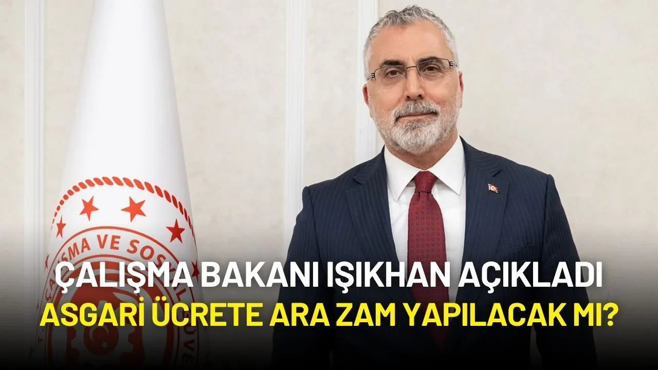 Bakan Işıkhan Asgari Ücrete Ara Zam ve Ev Kadınlarına Emeklilik Konusunda Açıklamalarda Bulundu