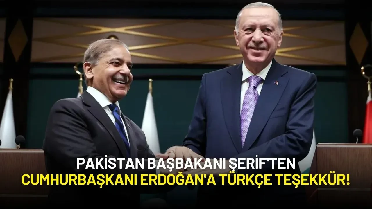 Pakistan Başbakanı Şerif'ten Ülkesini Destekleyen Cumhurbaşkanı Erdoğan'a Türkçe Teşekkür!