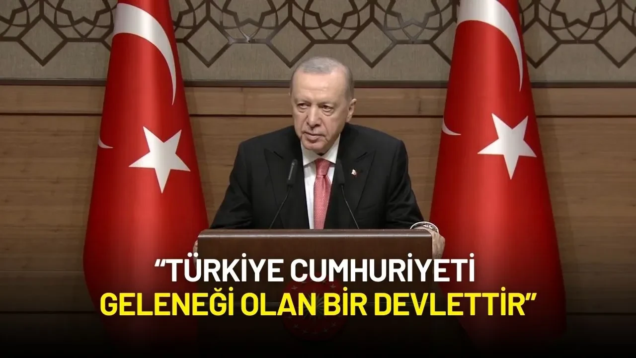 Cumhurbaşkanı Erdoğan: “Türkiye Cumhuriyeti Geleneği Olan Bir Devlettir”