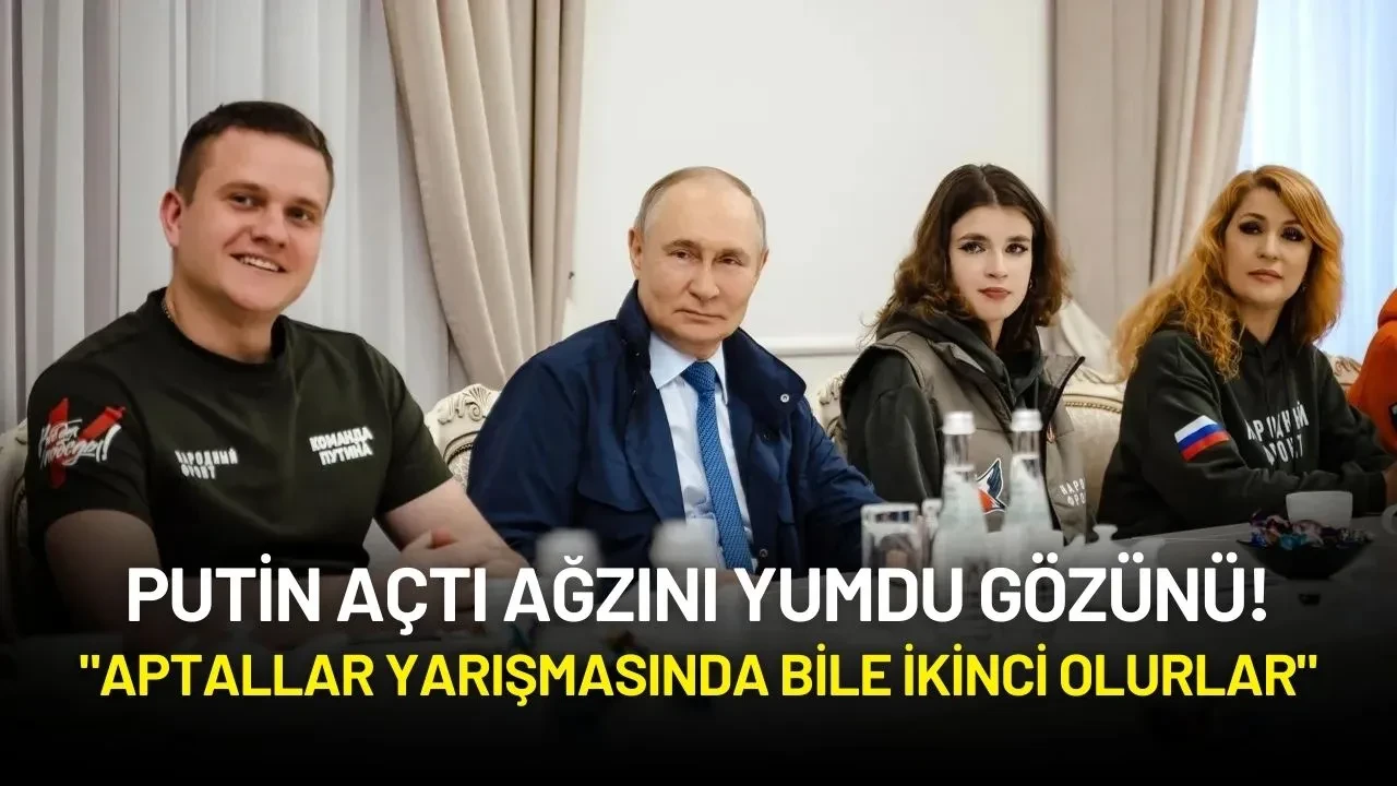 Putin'den Ukrayna'ya Sert Eleştiriler: "Çünkü Onlar Aptal"