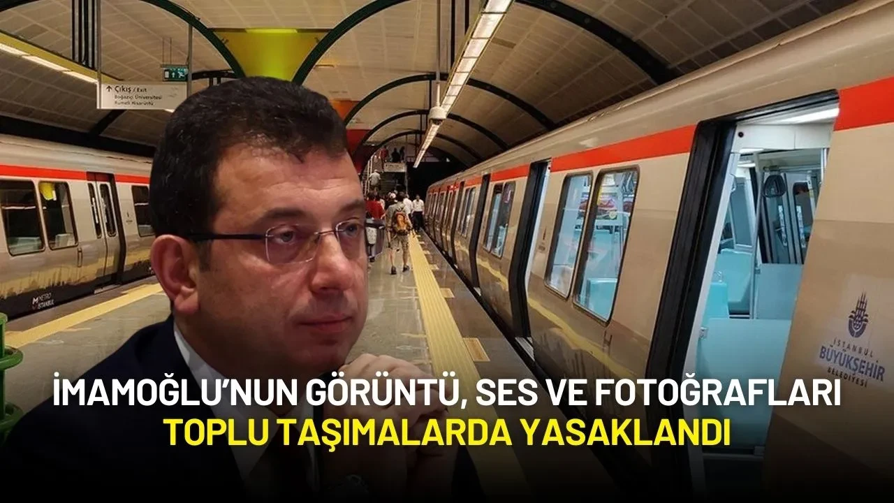 İBB'ye Şok Talimat: İmamoğlu’nun Görüntü, Ses ve Fotoğrafları Toplu Taşımalarda Yasaklandı