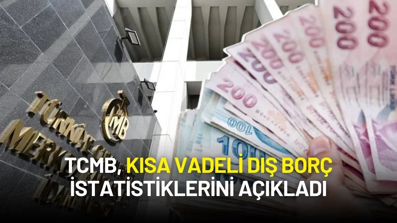 TCMB, Kısa Vadeli Dış Borç İstatistiklerini Açıkladı