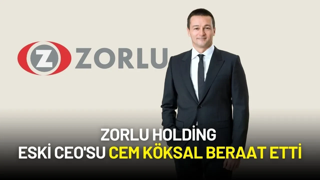 Zorlu Holding Eski CEO'su Cem Köksal Beraat Etti