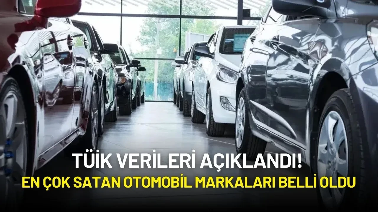 TÜİK Verileri Açıklandı! En Çok Satan Otomobil Markaları Belli Oldu