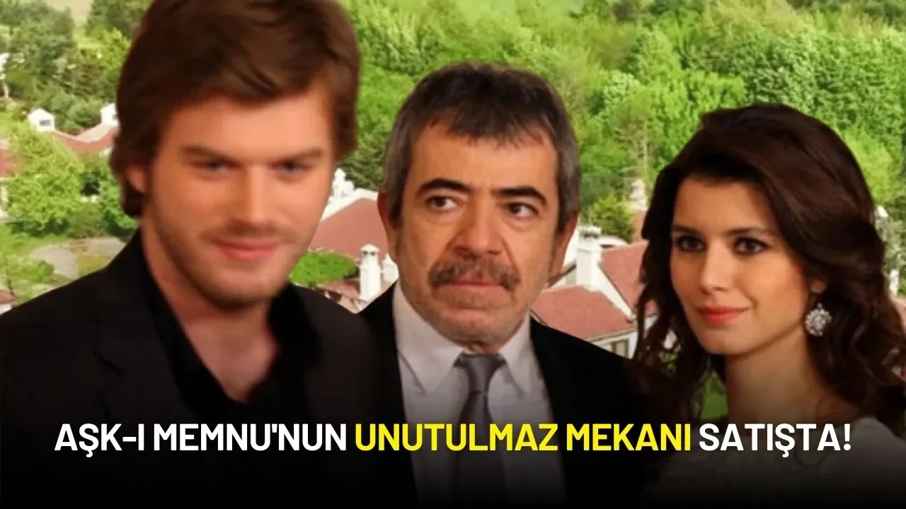 Aşk-ı Memnu'nun Unutulmaz Mekanı Satışta!