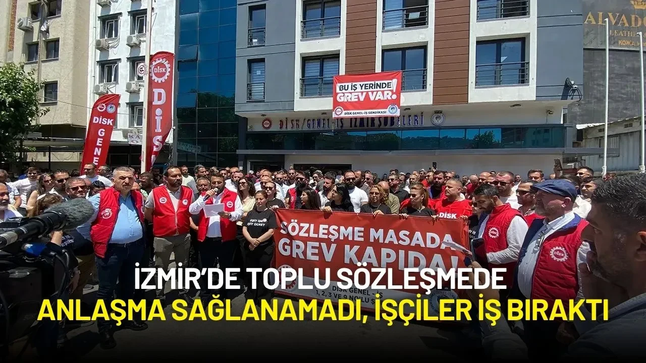 İzmir’de Toplu Sözleşmede Anlaşma Sağlanamadı, İşçiler İş Bıraktı