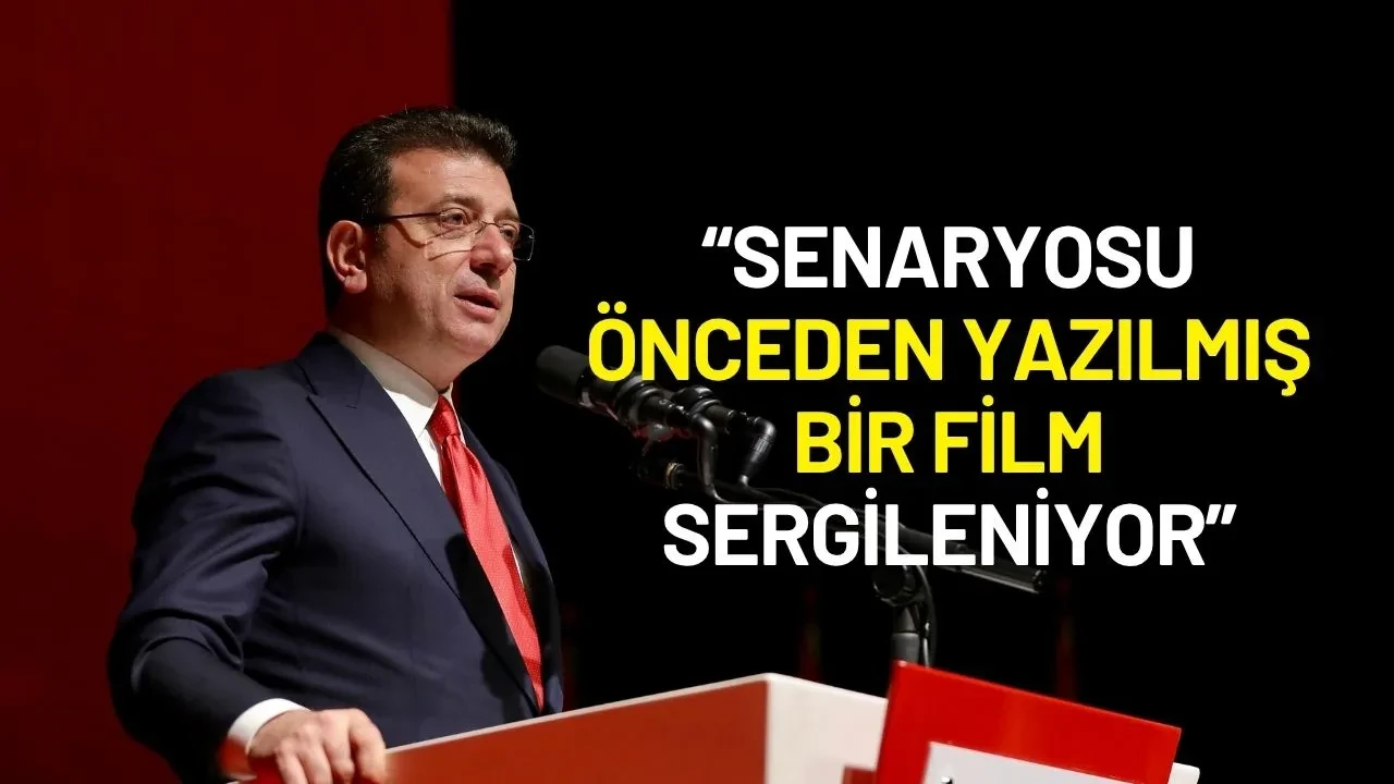 Ekrem İmamoğlu'ndan Sert Tepki: "Senaryosu Önceden Yazılmış Bir Film"