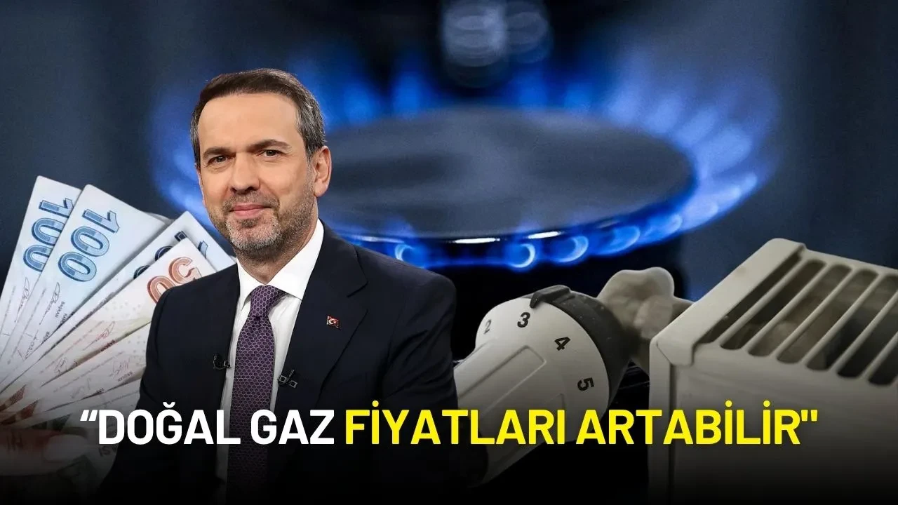 Enerji Bakanı Bayraktar: “Doğal Gaz Fiyatları Artabilir"