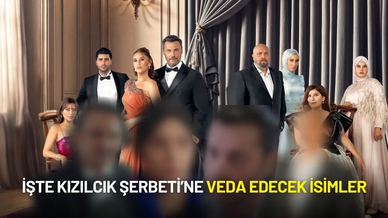 Kızılcık Şerbeti'nde Veda Rüzgarı: Dört Oyuncu Birden Ayrılıyor!