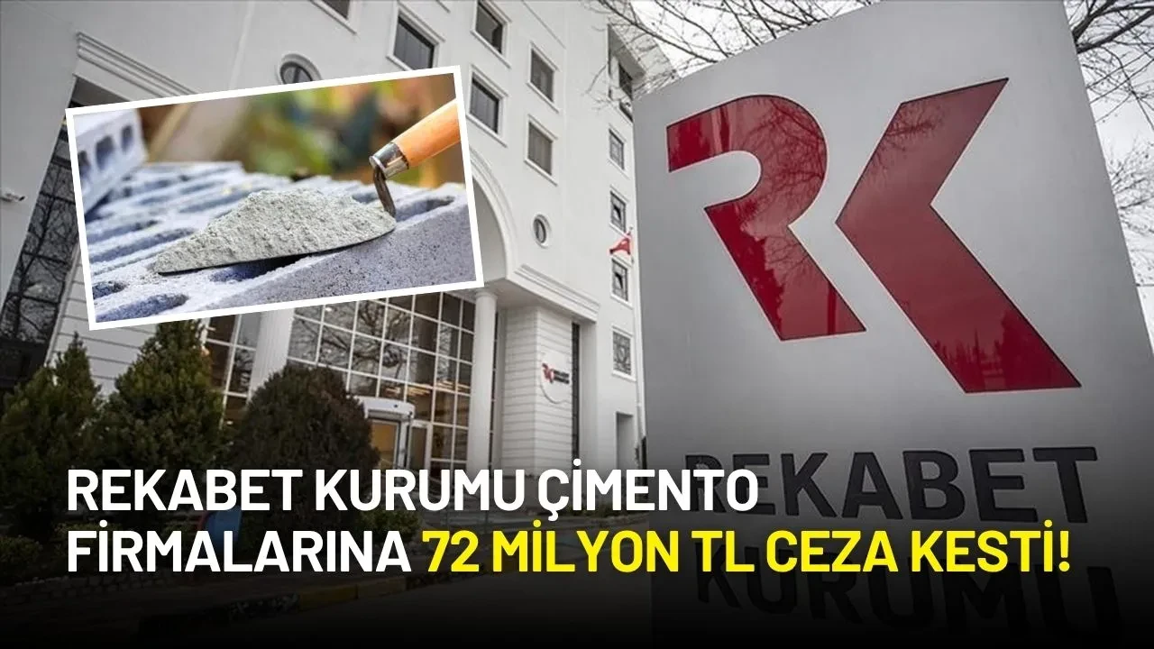 Rekabet Kurumu Çimento Firmalarına 72 Milyon TL Ceza Kesti!
