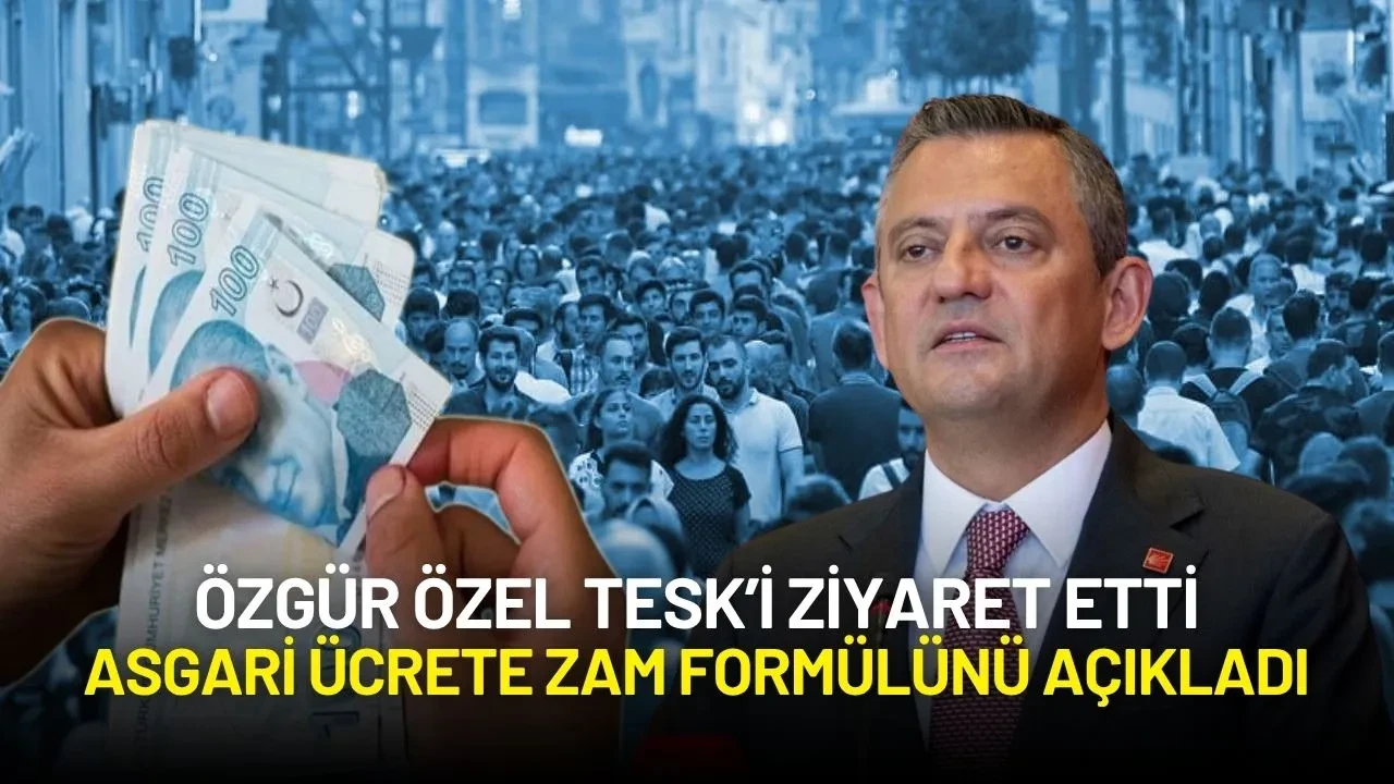 Özgür Özel'den TESK Ziyareti: Asgari Ücrete Zam Formülünü Açıkladı