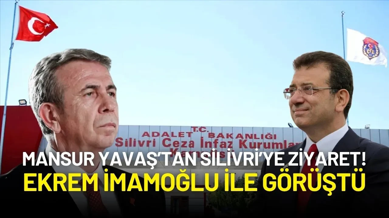 Mansur Yavaş’tan Silivri’ye Ziyaret! Ekrem İmamoğlu ile Görüştü