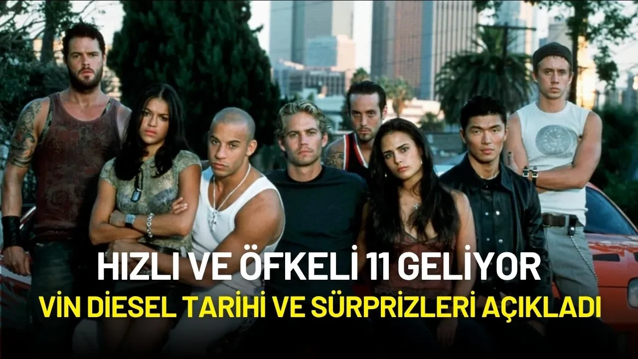 Hızlı ve Öfkeli Finali Geliyor: Vin Diesel Tarihi ve Sürprizleri Açıkladı