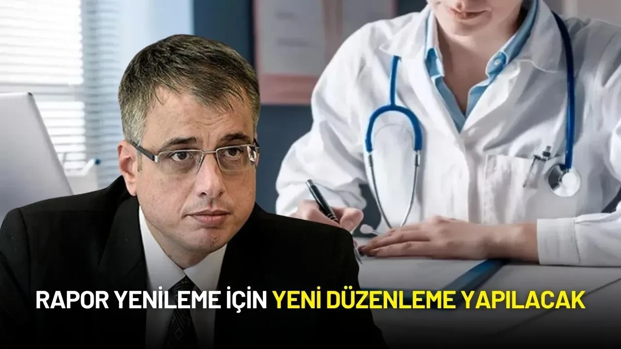 Sağlık Bakanı Memişoğlu Duyurdu! Raporda 1 Yılda Tam Yenileme Süreci Başlıyor