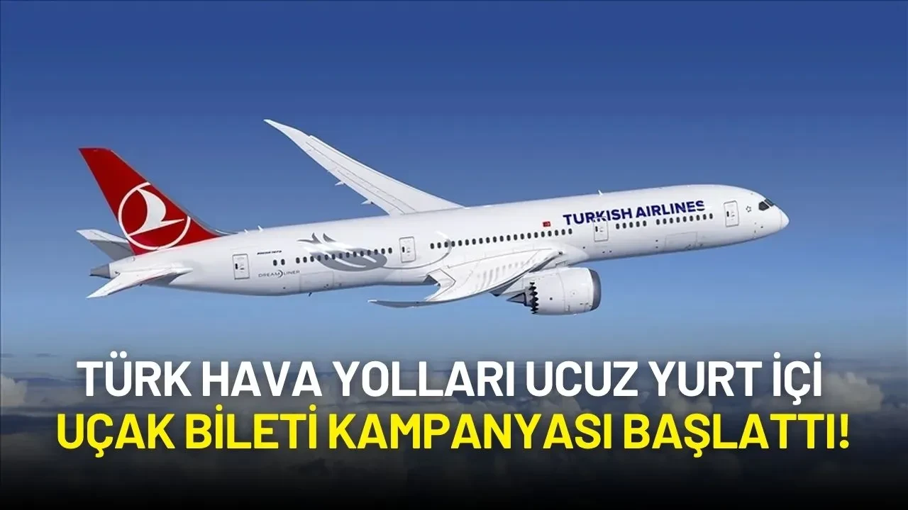 Türk Hava Yolları Ucuz Yurt İçi Uçak Bileti Kampanyası Başlattı!