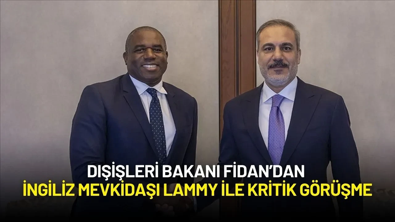 Dışişleri Bakanı Fidan’dan İngiliz Mevkidaşı Lammy ile Kritik Görüşme