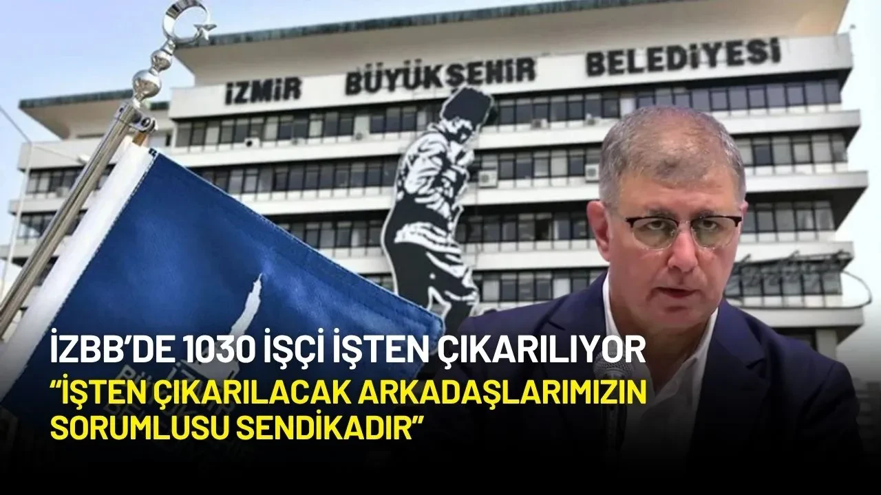 İzmir Büyükşehir Belediyesi 1030 İşçiyi İşten Çıkarıyor