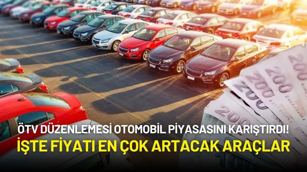 ÖTV Düzenlemesi Otomobil Piyasasını Karıştırdı! Yeni ÖTV Oranlarının Detayları