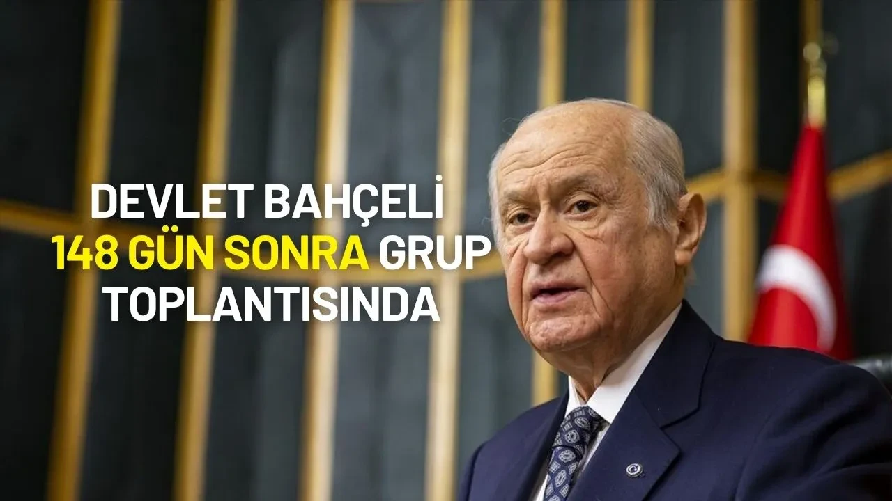 Devlet Bahçeli 148 Gün Sonra Grup Toplantısında Konuşuyor