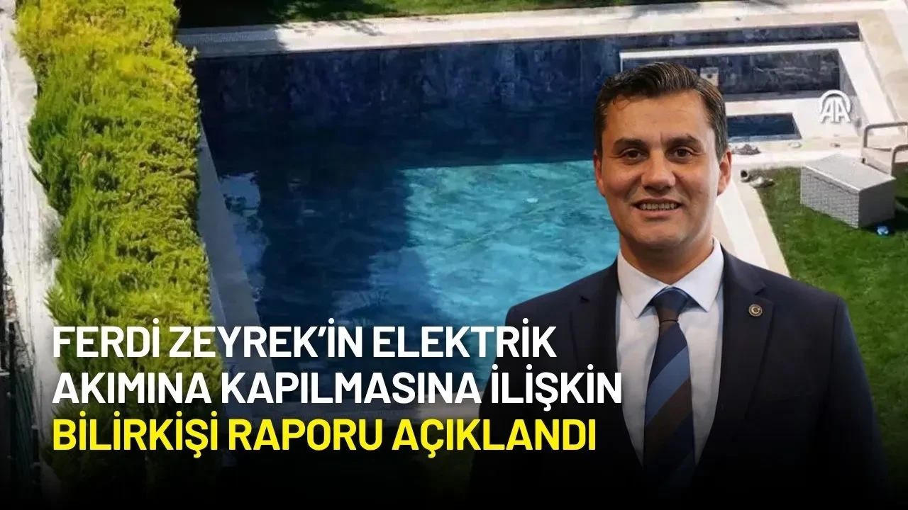 Ferdi Zeyrek’in Elektrik Akımına Kapılmasına İlişkin Bilirkişi Raporu Açıklandı