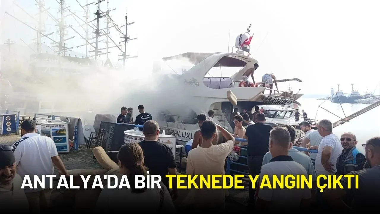 Antalya'da Korkutan Tekne Yangını! Kullanılamaz Hale Geldi