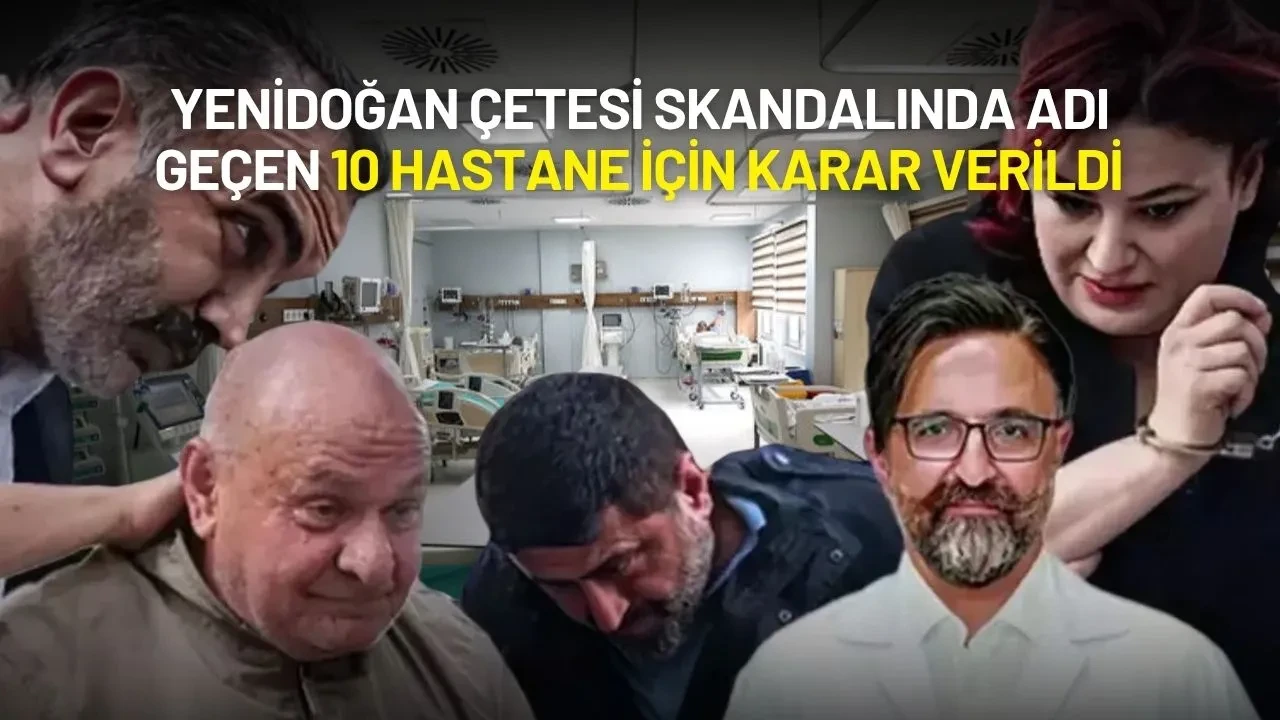 Yenidoğan Çetesi Skandalında Adı Geçen 10 Hastane İçin Karar Verildi