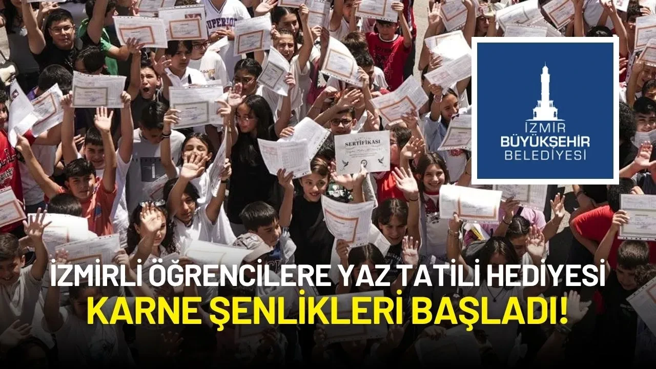 İzmirli Öğrencilere Yaz Tatili Hediyesi: Karne Şenlikleri Başladı!