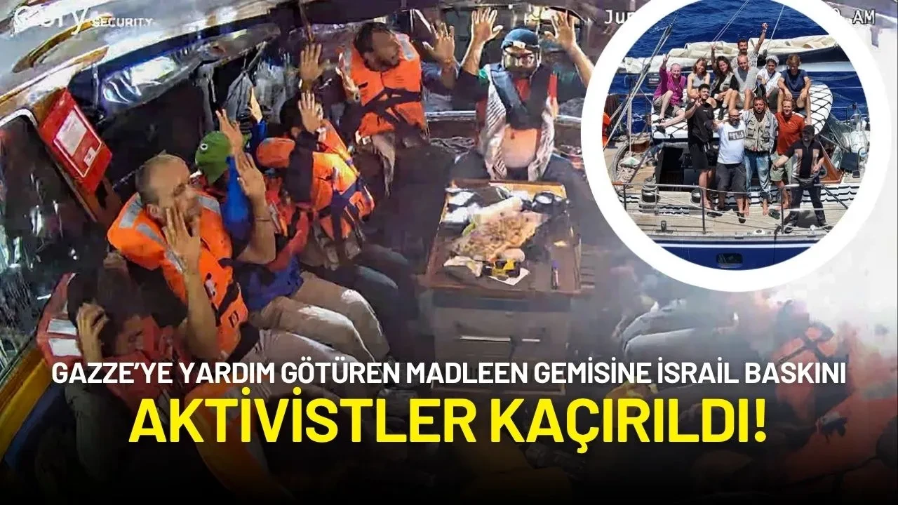Gazze’ye Yardım Götüren Madleen Gemisine İsrail Baskını: Aktivistler Kaçırıldı!