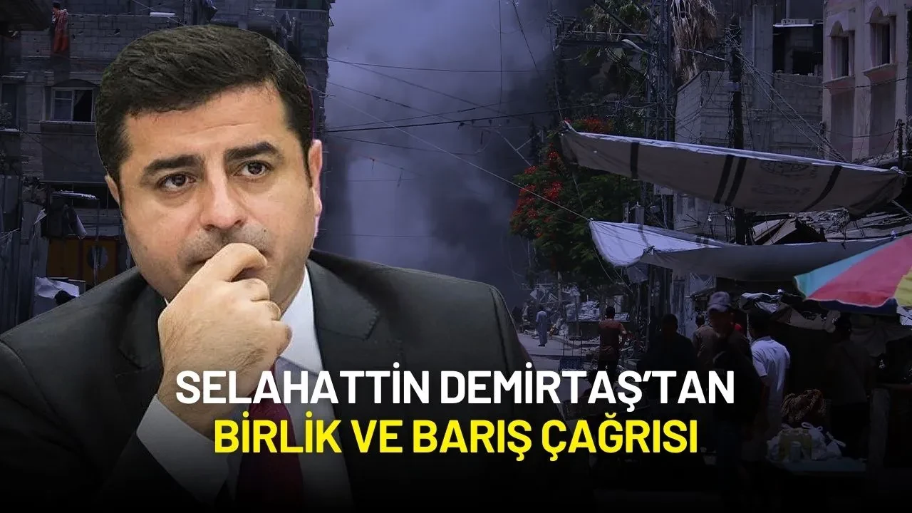 Selahattin Demirtaş’tan Birlik ve Barış Çağrısı