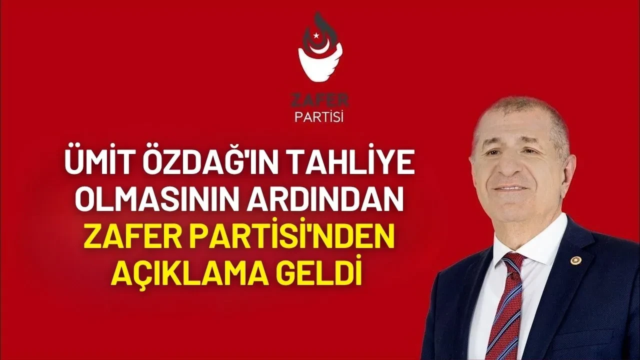 Ümit Özdağ'ın Tahliye Olmasının Ardından Zafer Partisi'nden Açıklama Geldi