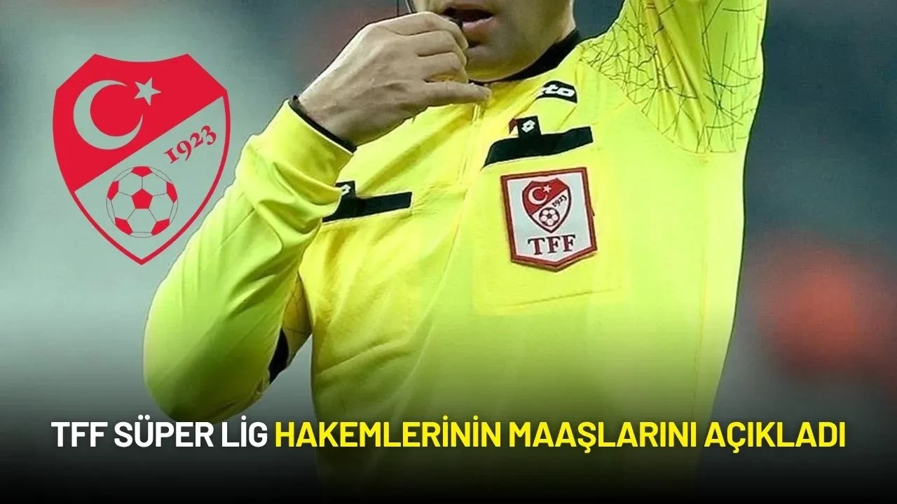 TFF Süper Lig Hakemlerinin Ücretlerini Açıkladı