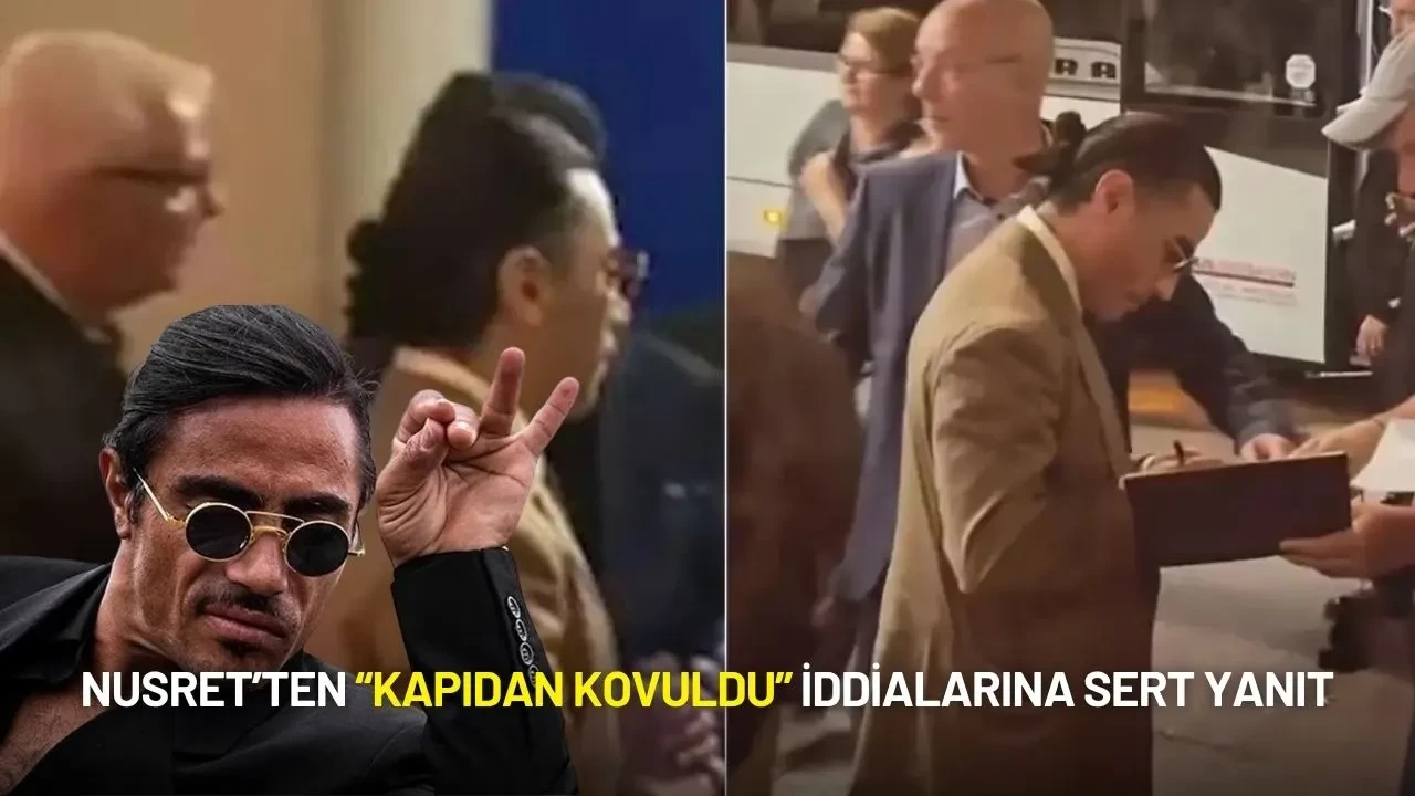 Nusret’ten “Kapıdan Kovuldu” İddialarına Sert Yanıt