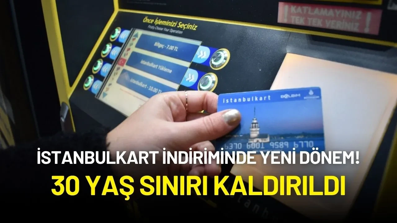 İstanbulkart İndiriminde Yeni Dönem! 30 Yaş Sınırı Kaldırıldı