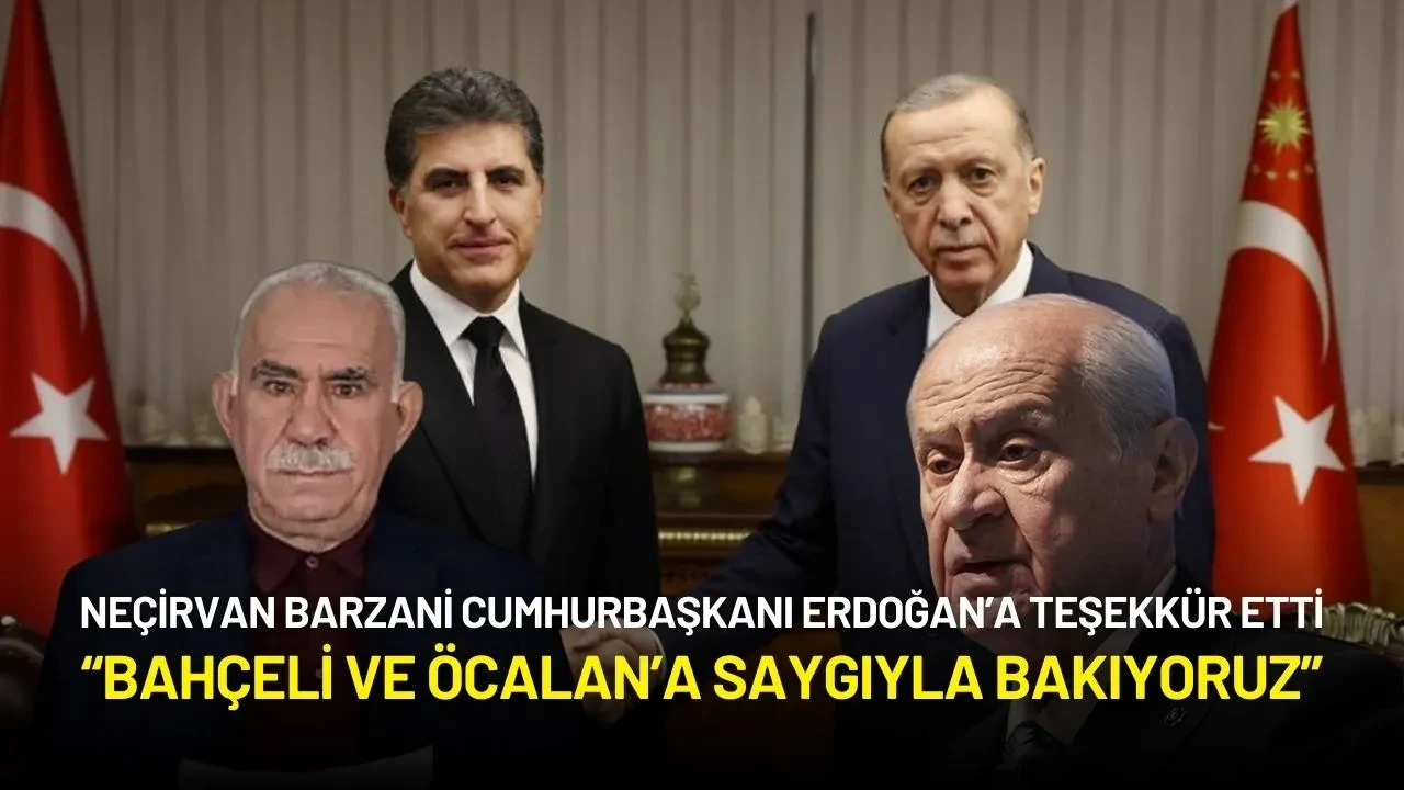 Neçirvan Barzani’den Barış Mesajı: “Bahçeli ve Öcalan’a Saygıyla Bakıyoruz”