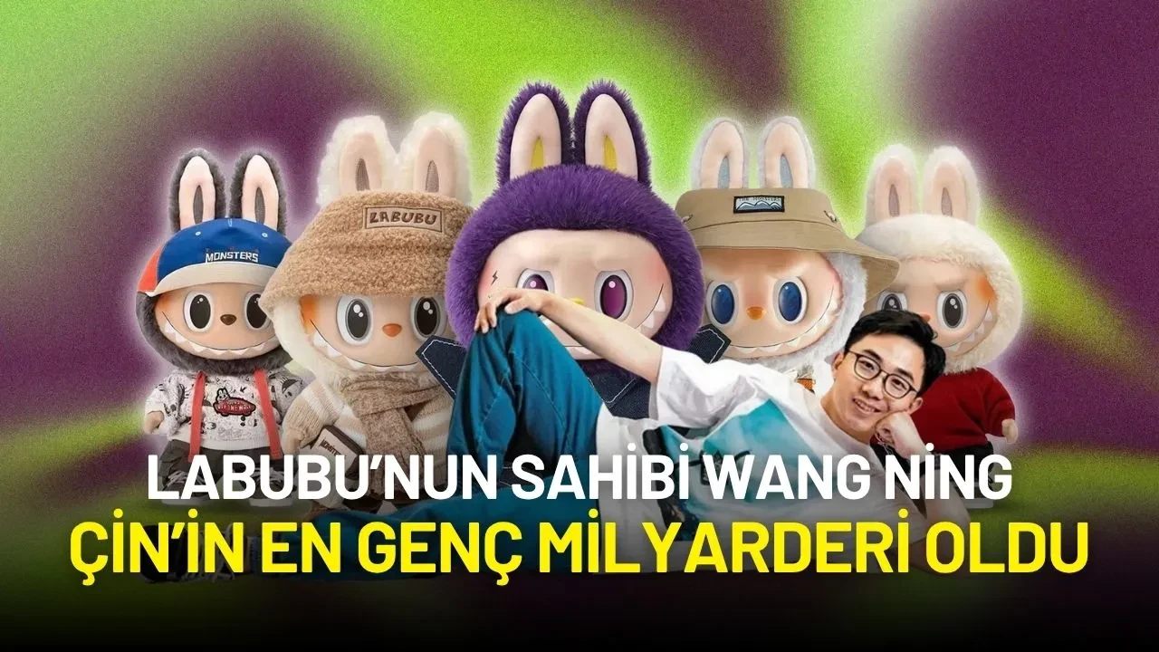 Labubu’nun Sahibi Wang Ning, 22 Milyar Dolarlık Servetiyle Çin’in En Genç Milyarderi Oldu