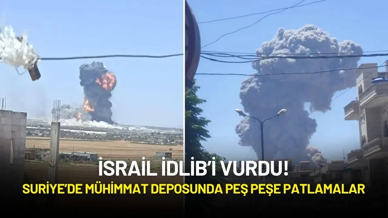 İsrail İdlib’i Vurdu! Suriye’de Mühimmat Deposunda Peş Peşe Patlamalar