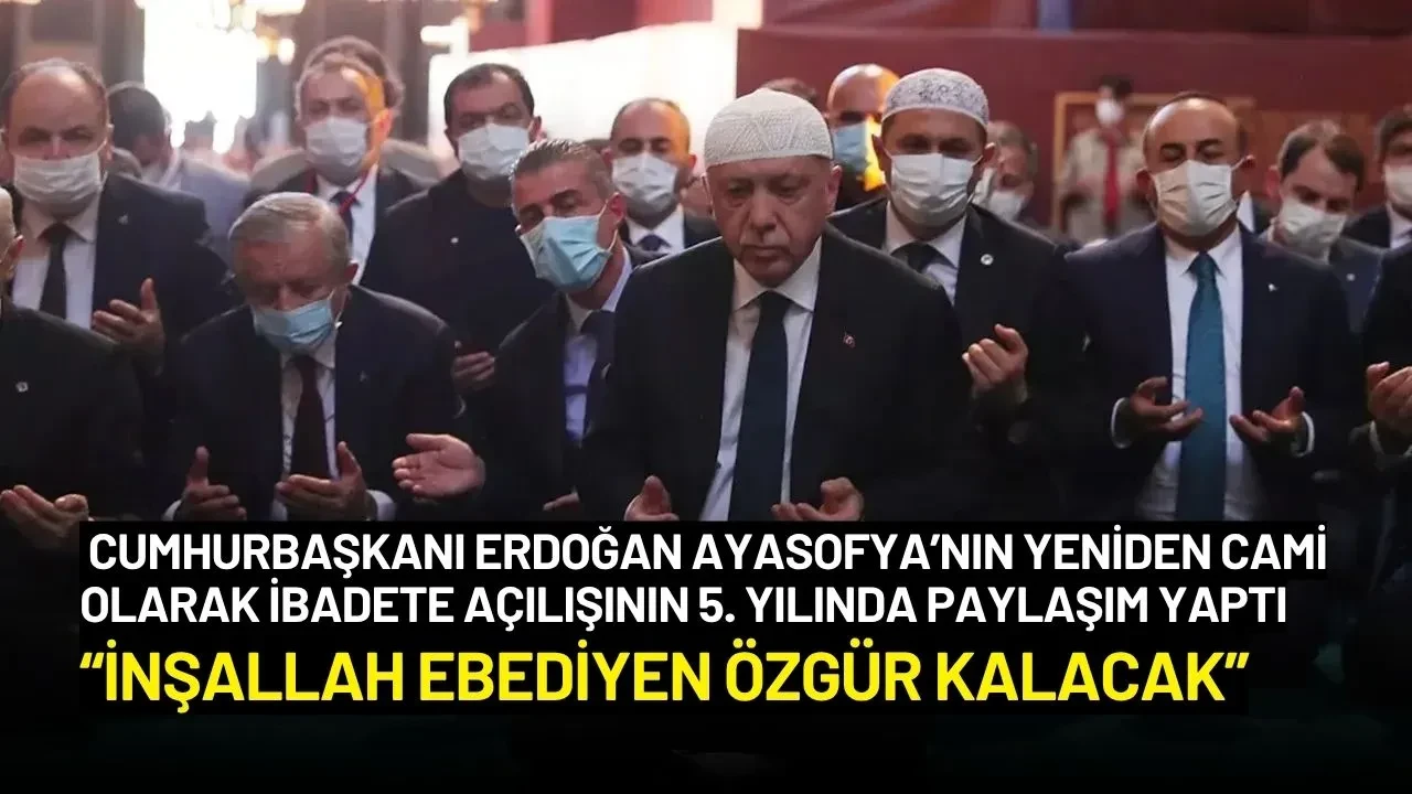 Cumhurbaşkanı Erdoğan'dan Ayasofya Paylaşımı: “İnşallah Ebediyen Özgür Kalacak”