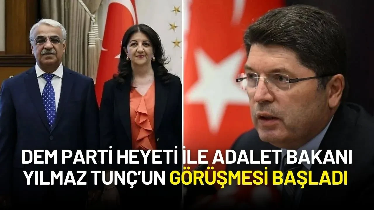DEM Parti Heyeti ile Adalet Bakanı Yılmaz Tunç Görüşmesi Başladı