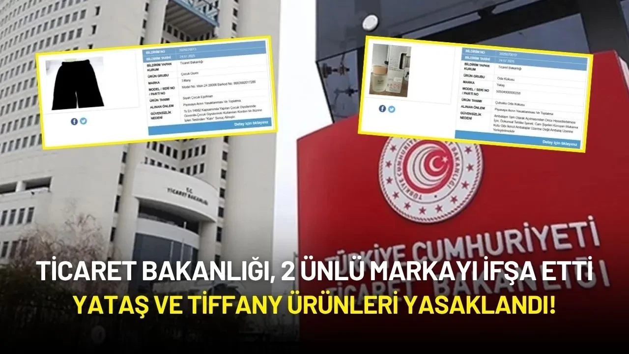 Ticaret Bakanlığı, 2 Ünlü Markayı İfşa Etti: Yataş ve Tiffany Ürünleri Yasaklandı!