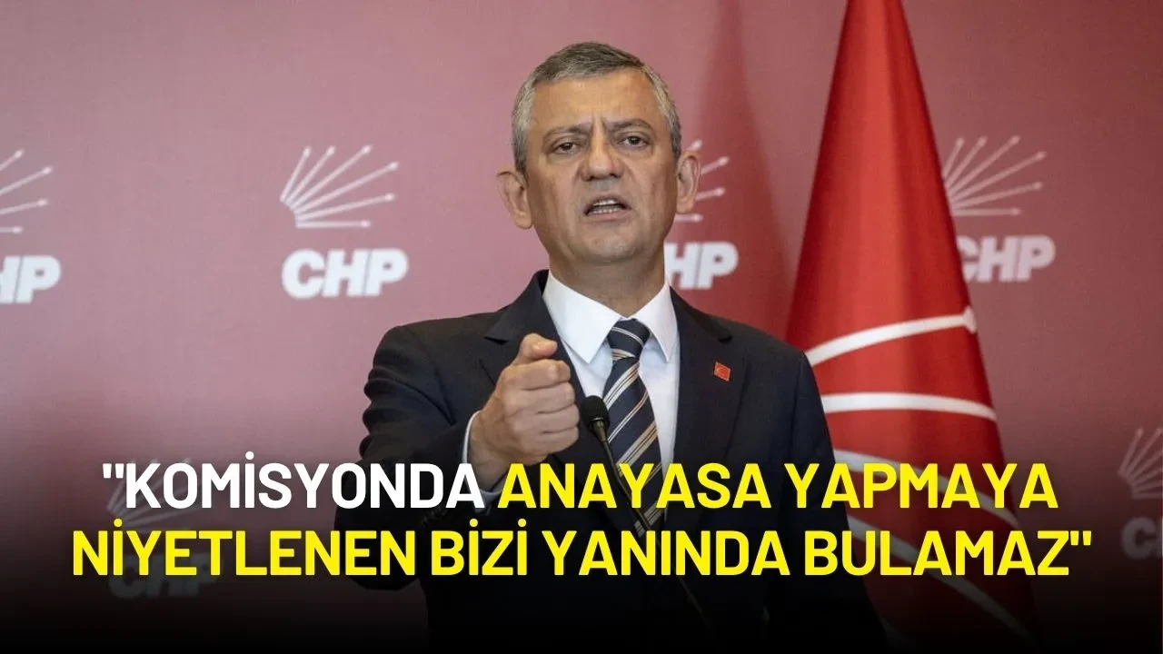 Özgür Özel: "Komisyonda Anayasa Yapmaya Niyetlenen Bizi Yanında Bulamaz"