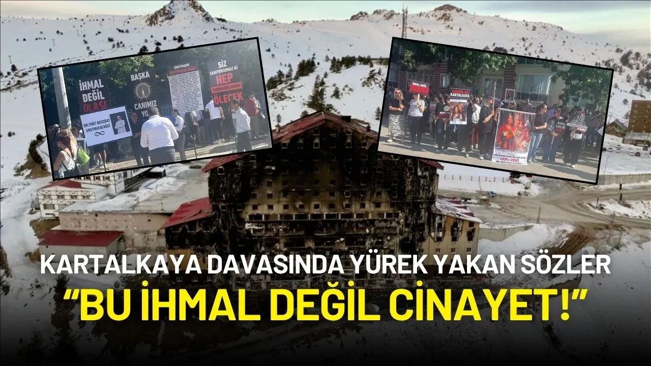 Kartalkaya Davasında Yürek Yakan Sözler: “Bu İhmal Değil Cinayet!”