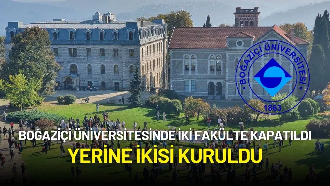 Boğaziçi Üniversitesinde Fakülte Değişikliği: İki Fakülte Kapatıldı, Yerine İkisi Kuruldu