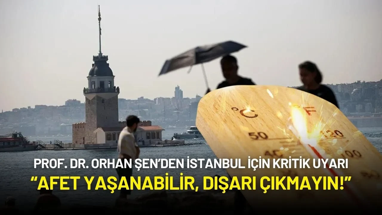 Prof. Dr. Orhan Şen’den İstanbul İçin Kritik Uyarı: “Afet Yaşanabilir, Dışarı Çıkmayın!”